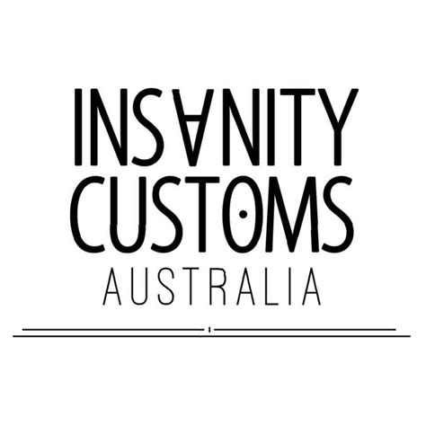 Insanity Customs Australia .